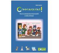 Communiquons ! - Réussir La Communication Interpersonnelle En Milieu Vétérinaire