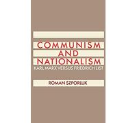 Communism And Nationalism: Karl Marx Versus Friedrich List