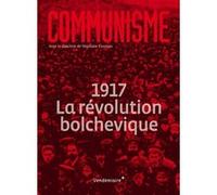 Communisme 2017 - 1917, La Revolution Bolchevique Stéphane Courtois (Auteur)