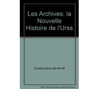 Communisme : 42, 43, 44, les archives, la nouvelle histoire de l'URSS