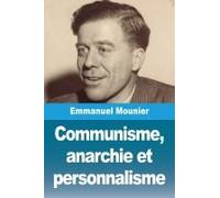 Communisme, Anarchie Et Personnalisme