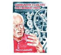 Communisme Et Salaire Chez Bernard Friot - Petit Manuel Critique Et Politique