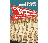 Communisme et syndicalisme: Dans la France de l'entre-deux-guerres