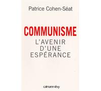 Communisme L'Avenir d'une espérance - Patrice Cohen-Seat - Calmann-Levy - broché - Essai