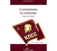 Communisme, le centenaire Séduction et illusion - Christian Bigaut - L'harmattan - broché - Etude