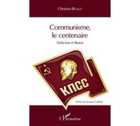 Communisme, le centenaire Séduction et illusion - Christian Bigaut - L'harmattan - broché - Etude