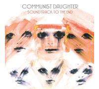 Communist Daughter - Soundtrack to The End
