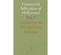 Communist Infiltration of Hollywood: Hearings Before Committee on Un-American Activities, House of Representatives