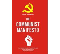 COMMUNIST MANIFESTO: The only Authorized English Translation 1888 Edited and Annotated by Friedrich Engels The Karl Marx And Friedrich Engels Political Philosophy - Pocket Edition - A-