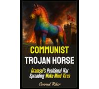Communist Trojan Horse: Gramsci's Positional War Spreading Woke Mind Virus
