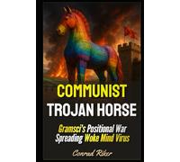 Communist Trojan Horse: Gramsci's Positional War Spreading Woke Mind Virus