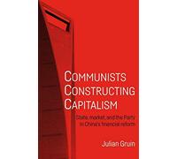 Communists Constructing Capitalism