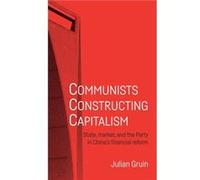 Communists Constructing Capitalism by Julian Gruin Julian Gruin (Auteur)