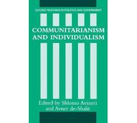 Communitarianism and Individualism (Oxford Readings in Politics & Government S.)