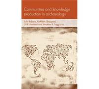 Communities and Knowledge Production in Archaeology Communities and Knowledge Production in Archaeology (Auteur)