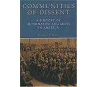 Communities Of Dissent : A History Of Alternative Religions In America Religion In American Life