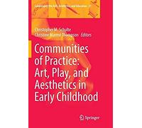 Communities Of Practice: Art, Play, And Aesthetics In Early Childhood