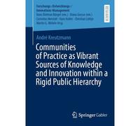 Communities Of Practice As Vibrant Sources Of Knowledge And Innovation Within A Rigid Public Hierarchy
