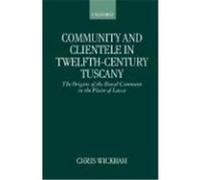 Community and Clientele in Twelfth-Century Tuscany Chris Wickham (Auteur)