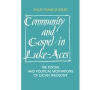 Community and Gospel in Luke-Acts, SOCIETY FOR NEW TESTAMENT STUDIES MONOGRAPH SERIES Philip Francis Esler (Auteur)