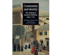 Community and Identity: The Making of Modern Gibraltar Since 1704