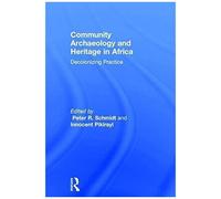 Community Archaeology And Heritage In Africa
