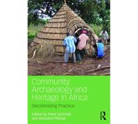 Community Archaeology And Heritage In Africa