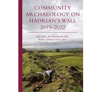 Community Archaeology On Hadrian's Wall 2019-2022