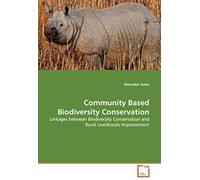 Community Based Biodiversity Conservation: Linkages Between Biodiversity Conservation And Rural Livelihoods Improvement
