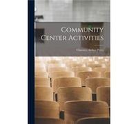 Community Center Activities - Clarence Arthur Perry - Creative Media Partners LLC - Livre en Anglais Clarence Arthur PerryClarence Arthur Perry (Auteur)