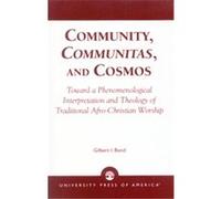 Community, Communitas, and Cosmos Gilbert I. Bond (Auteur)
