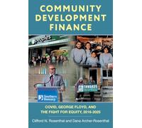 Community Development Finance: COVID, George Floyd, and the Fight for Equity, 2016-2025 (Accessing Neighborhood Capital)