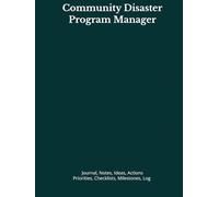 Community Disaster Program Manager: Journal, Notes, Ideas, Actions, Priorities, Checklists, Log | Tool for Daily Goal Setting Tracker | Time ... | Project Office Book Gifts for Meetings