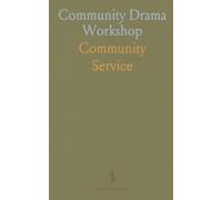 Community Drama Workshop: Practical steps to build lasting townwide theatre programs that educate and unite