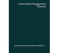 Community Engagement Director: Journal, Notes, Ideas, Actions, Priorities, Checklists, Log | Tool for Daily Goal Setting Tracker | Time Management | ... | Project Office Book Gifts for Meetings