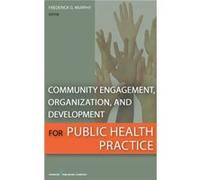 Community Engagement Organization and Development for Public Health Practice - Springer Publishing Co Inc - Springer Publishing Co Inc - Livre en Anglais Springer Publishing Co IncSpringer Publishing