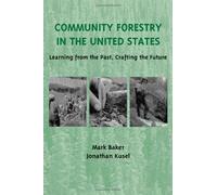 Community Forestry in the United States: Learning from the Past, Crafting the Future by Mark Baker (2003-01-01)