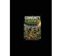 COMMUNITY GROWN: Rebuilding Health, Food, and Community from the Ground Up