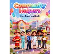 Community Helpers: A Fun Coloring Book to Discover the Everyday Heroes Who Make Our World a Better Place!