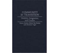 Community in Transition: Mobility, Integration, and Conflict Ayalon, Hanna, Ben-Rafael, Eliezer, Yogev, Abraham (Auteur)