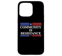 Community is Resistance Anti Fascism Resist No Kings Protest Coque pour iPhone 15 Pro Max