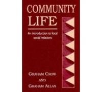 Community Life. An Introduction to Local Social Relations Graham- Allan, Graham Crow Graham - Allan, Graham Crow (Auteur)
