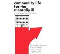 Community Life for the Mentally Ill David H. Sanders, David L. Cressler, George W. Fairweather, Hugo Maynard (Auteur)