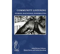 Community Listening: Stories, Hauntings, Possibilities