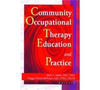 Community Occupational Therapy Education and Practice by Margaret Prince Wittman