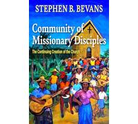 Community of Missionary Disciples: The Continuing Creation of the Church