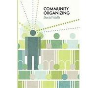 Community Organizing by Walls & David S. Sonoma State University & Rohnert Park & CA Walls David S. Sonoma State University Rohnert Park CA (Auteur)