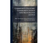 Community Policing, Community Justice And Restorative Justice