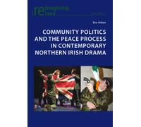 Community Politics And The Peace Process In Contemporary Northern Irish Drama