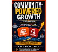 Community-Powered Growth: A Marketer's Guide to Building Authority, Traffic, and Trust on Reddit and Quora in the Age of AI Search